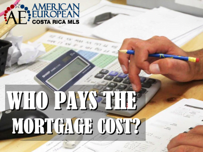 Who pays the mortgage cost on Costa Rica property 