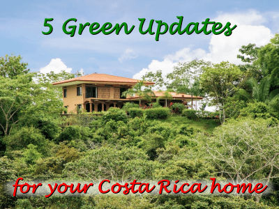 Green Updates That Add Value to Your Home in Costa Rica